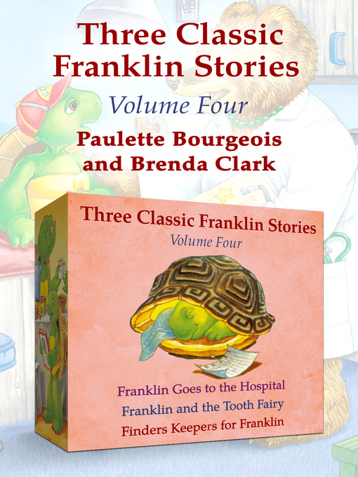 Title details for Franklin Goes to the Hospital, Franklin and the Tooth Fairy, and Finders Keepers for Franklin by Paulette Bourgeois - Wait list